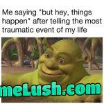 It do be like that