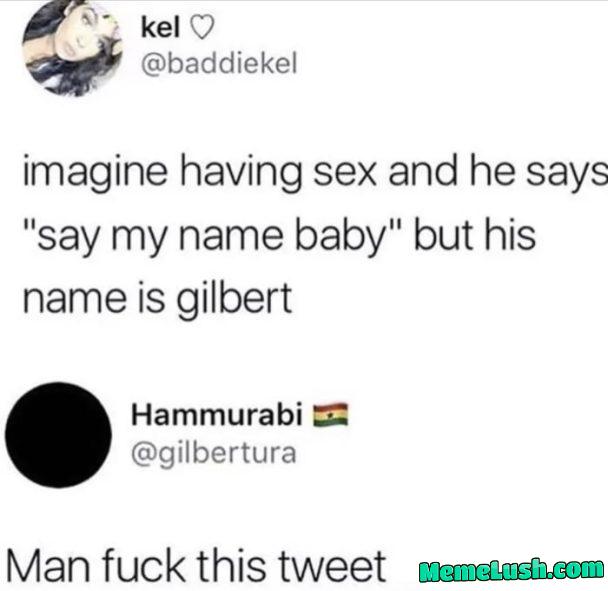 Gilbert is sad now Gilbert is sad now
