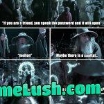 If you’ve ever felt forgetful, remember that Gandalf, a being of wisdom and knowledge, wandered the lands for thousands of years, conversed with various races, and witnessed the rise of men, yet he forgot the password to a dwarven sex dungeon.