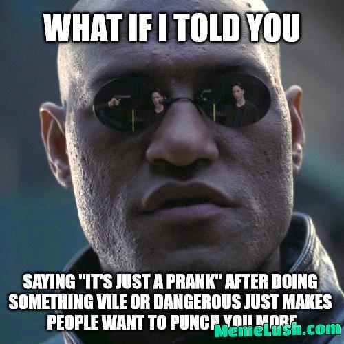 Both parties should be laughing after a prank