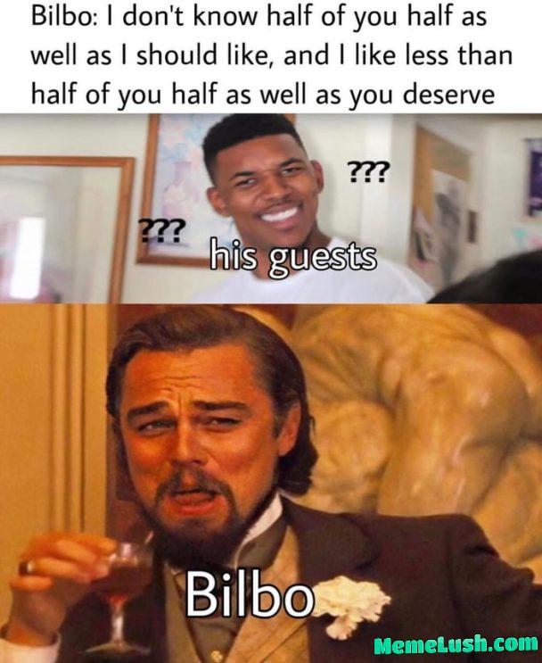 Bilbo knew what he was doing.