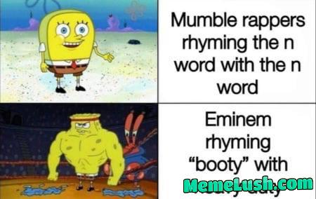 Eminem>mumble rappers
