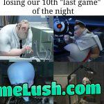 It’s the same every night.