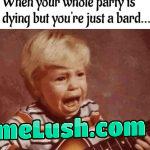 I’m just bard…