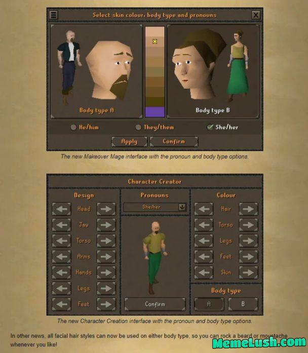 OSRS adds pronouns choice and removes gender in favour of Body Type A/B in an update that wasn’t voted on by the community. Even over twenty year old games are not safe. OSRS adds pronouns choice and removes gender in favour of Body Type A/B in an update that wasn’t voted on by the community. Even over twenty year old games are not safe.