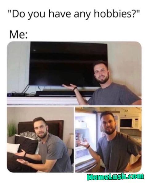 Do you have any hobbies?