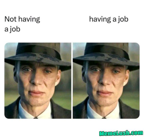 But not having a job is still better