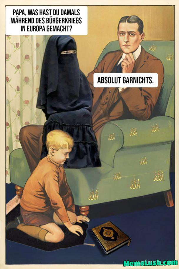 Translation: Dad, what did you do during the civil war in Europe? Absolutely nothing.