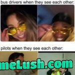 The bottom one may also apply when a pilot sees a bus driver