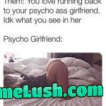 Never stick your d1ck in crazy….or..