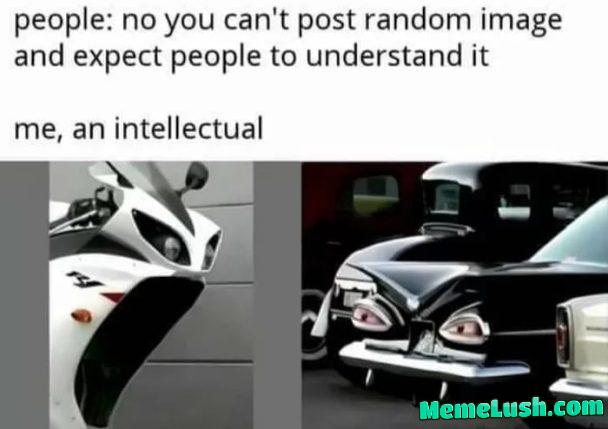 Me, an intellectual…