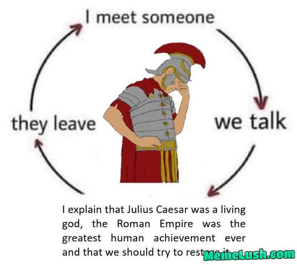 I keep adding memes about the Roman Empire until I get bored or die #26
