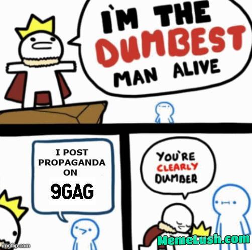 Just stop the propaganda and post memes and tetten