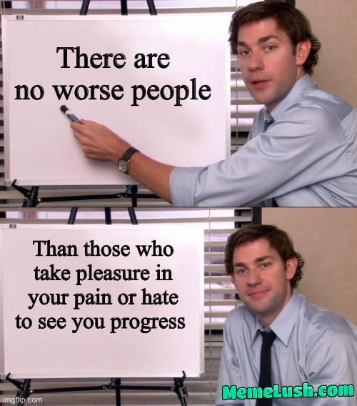 Especially if they don’t even know you well enough