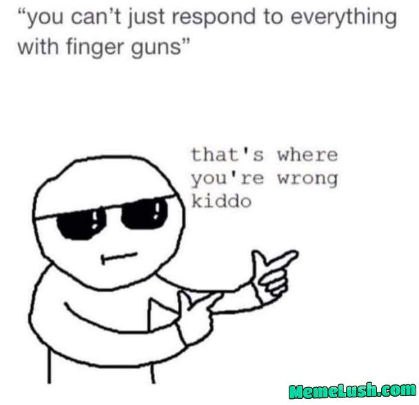 Can and will *blasting them finger guns*