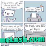 Honestly i stand with the printer Fight me.