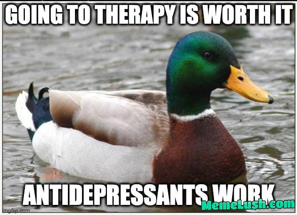 The key is to find a therapist and medicine that suits you. It takes time to find a perfect combo. But it works and it can turn your life around 180 degrees. Talking from my own long and bumpy experience.