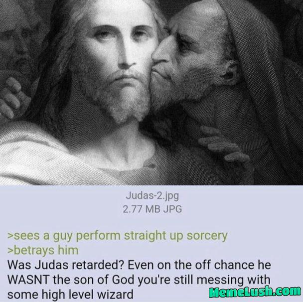 Are you alright Judas? Are you alright Judas?