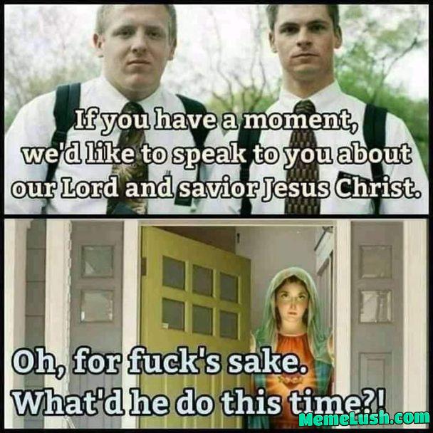 He’s not the messiah, he’s a very naughty boy