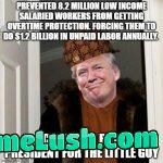 How can Republicans call Trump a champion of the little guy, when his administration passed a law that forces low-income Americans to do .2B in unpaid labor for Corporations every year.