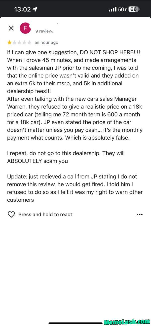 Left a negative review for a car dealership who tried to scam me Left a negative review for a car dealership who tried to scam me