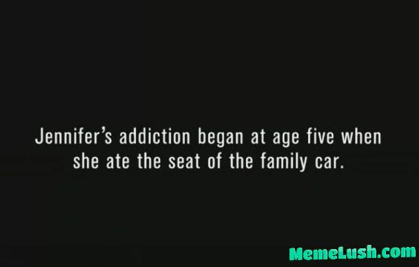 An actual unedited graphic from TLC’s, “My Strange Addiction,” (Season 5, Episode 3) which made me burst out laughing. Jennifer had zero chill. An actual unedited graphic from TLC’s, “My Strange Addiction,” (Season 5, Episode 3) which made me burst out laughing. Jennifer had zero chill.