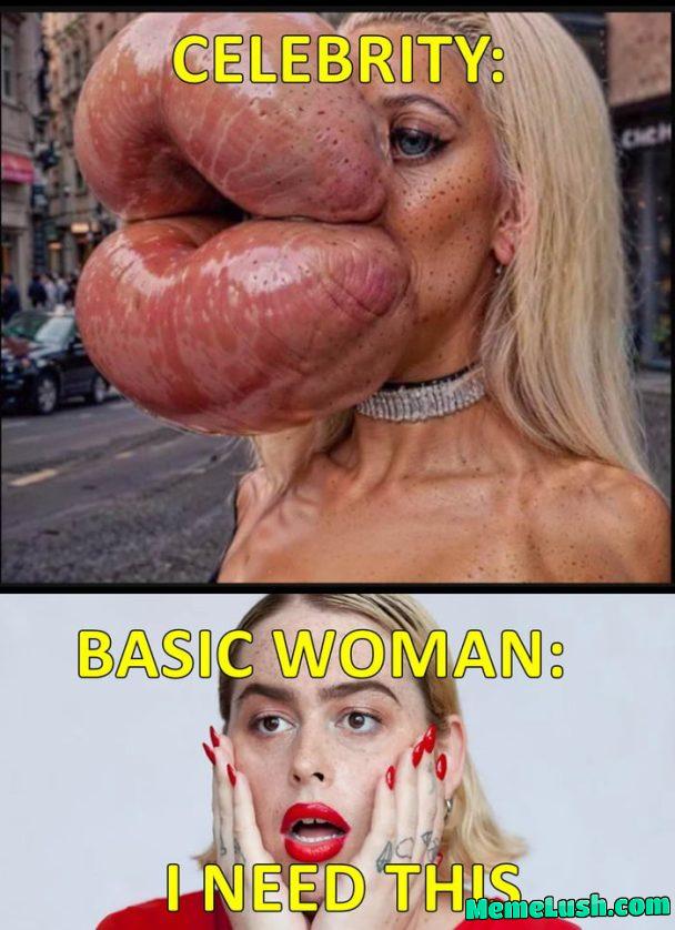 CELEBRITY: BASIC WOMAN: I NEED THIS CELEBRITY: BASIC WOMAN: I NEED THIS