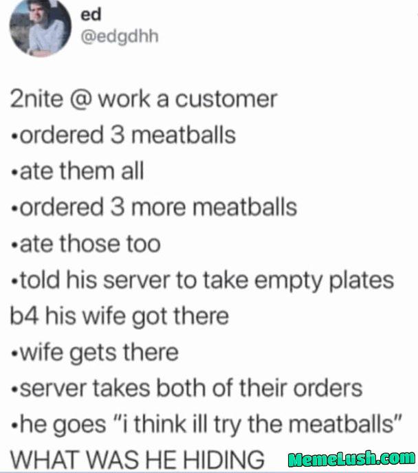 The mystery meatball man