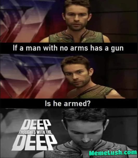 If a man with no arms has a gun, is he armed? lol If a man with no arms has a gun, is he armed? lol