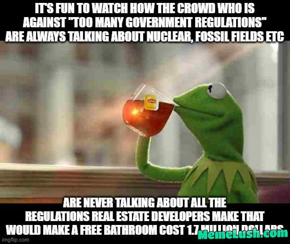 Curious, wonder how it happens that the industries that need the most regulations are always the ones crying about regulations… i guess bathrooms are more dangerous than nuclear Curious, wonder how it happens that the industries that need the most regulations are always the ones crying about regulations… i guess bathrooms are more dangerous than nuclear