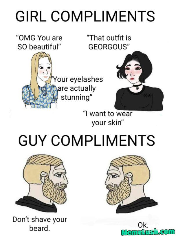 Guys do get compliments, you just need to know what to look out for Guys do get compliments, you just need to know what to look out for