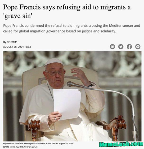 Dear Pope, theese are not migrants with their spouses and kids, these people are only men, an army getting ready to wreck havoc in our lifes. Europe is in the middle of an Invasion.