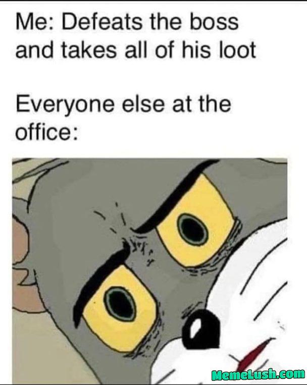 I can’t have a raise? Sigh…*quick saves* I can’t have a raise? Sigh…*quick saves*