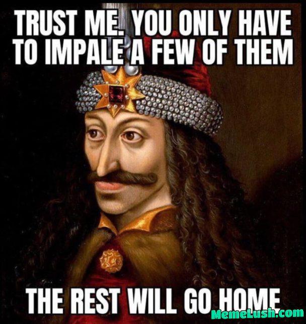 What would Vlad III. Ε£epeΕ Draculea do? What would Vlad III. Ε£epeΕ Draculea do?