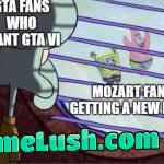 We really got another Mozart before another GTA, huh?