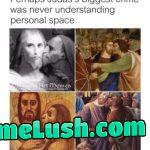 You think he ever gave Jesus an obligatory ‘No homo’?