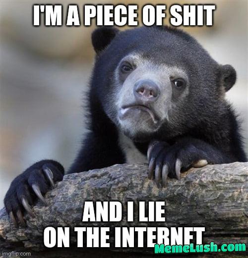 I might even be lying right now.